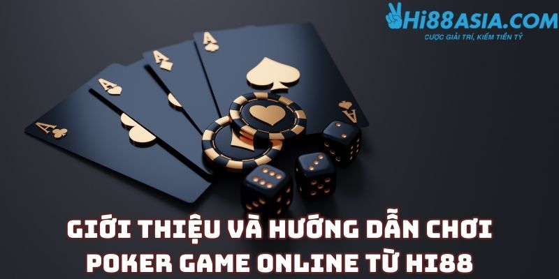 Giới thiệu và hướng dẫn chơi poker game online từ Hi88